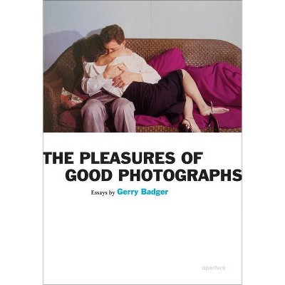 Gerry Badger: Pleasures of Good Photographs - (Paperback)