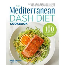 The Mediterranean Dash Diet Cookbook - by  Abbie Gellman (Paperback)