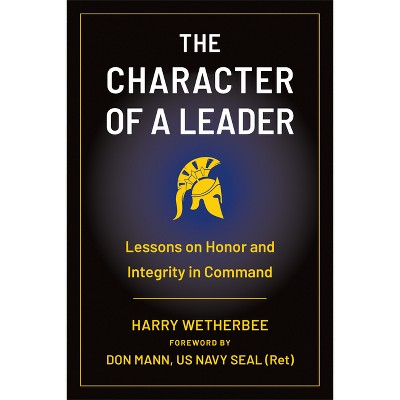 The Character of a Leader - by  Harry Wetherbee (Paperback)