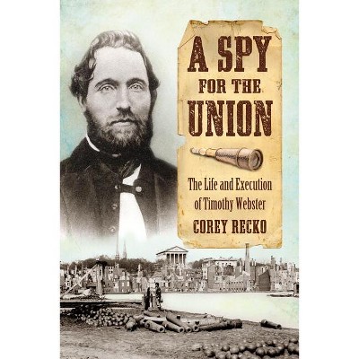 A Spy for the Union - by  Corey Recko (Paperback)