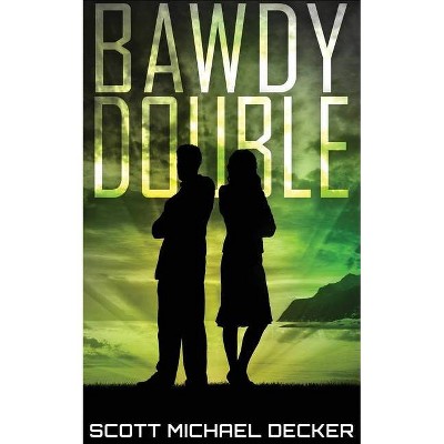 Bawdy Double - (Galactic Adventures) by  Scott Michael Decker (Paperback)