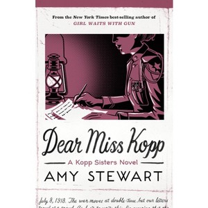 Dear Miss Kopp - (Kopp Sisters Novel) by Amy Stewart - 1 of 1