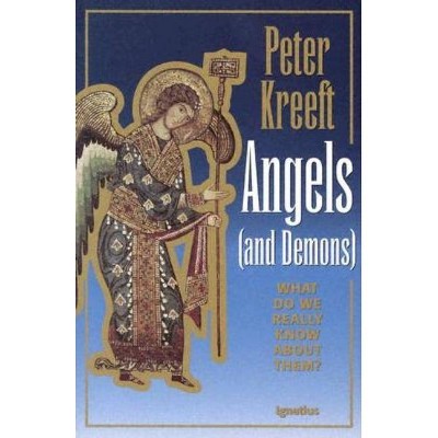 Angels and Demons - by  Peter Kreeft (Paperback)