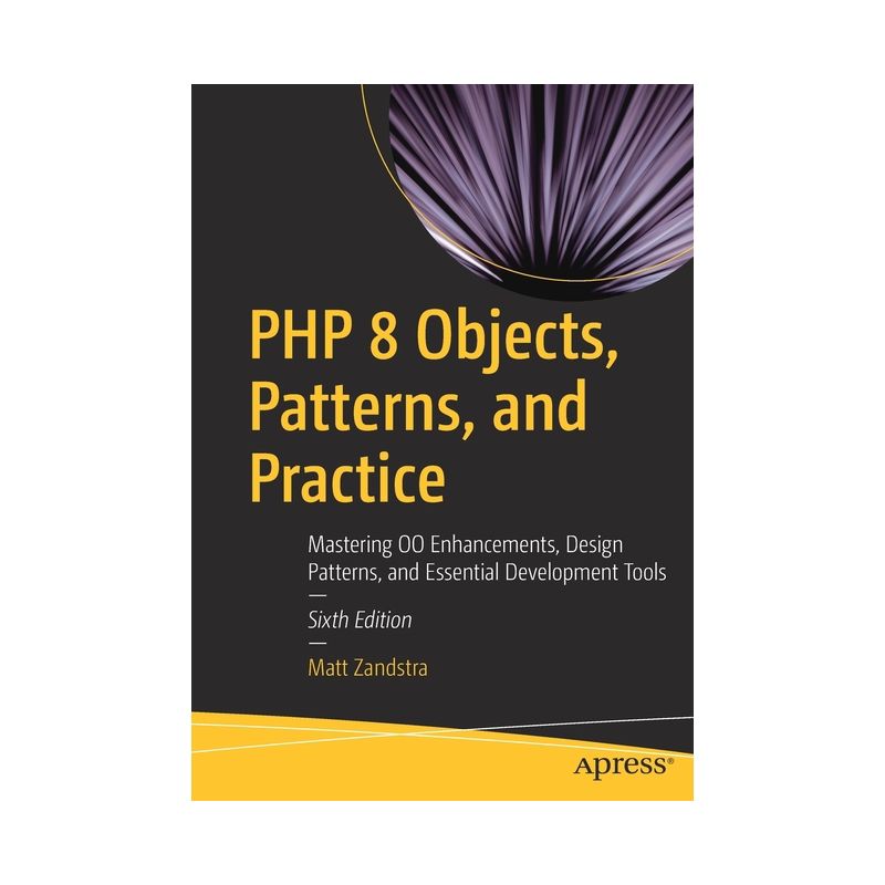 PHP 8 Objects, Patterns, and Practice - 6th Edition by  Matt Zandstra (Paperback), 1 of 2