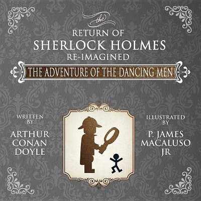 The Adventure of the Dancing Men - The Return of Sherlock Holmes Re-Imagined - by  Arthur Conan Doyle (Paperback)