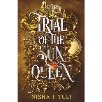 Trial of the Sun Queen - by Nisha Tuli