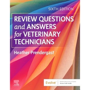 Review Questions and Answers for Veterinary Technicians - 6th Edition by  Heather Prendergast (Paperback) - 1 of 1