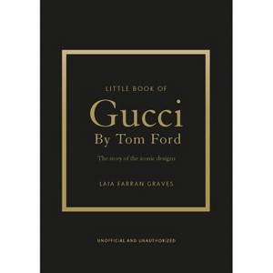 Little Book of Gucci by Tom Ford - (Little Books of Fashion) by  Laia Farran Graves (Hardcover) - 1 of 1