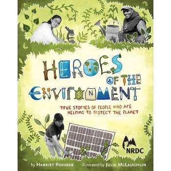 Heroes of the Environment - (Nrdc) by  Harriet Rohmer (Hardcover)