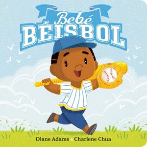 Bebe Béisbol - (A Sports Baby Book) by  Diane Adams (Board Book) - 1 of 1