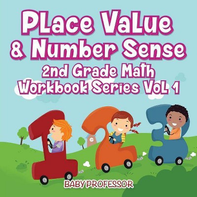 Place Value & Number Sense - 2nd Grade Math Workbook Series Vol 1 - by  Baby Professor (Paperback)