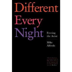 Different Every Night - by  Mike Alfreds (Paperback) - 1 of 1