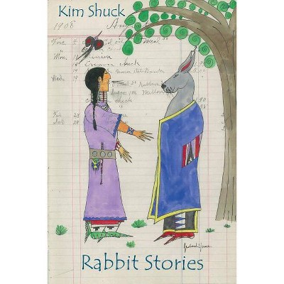 Rabbit Stories - by  Kim Shuck (Paperback)