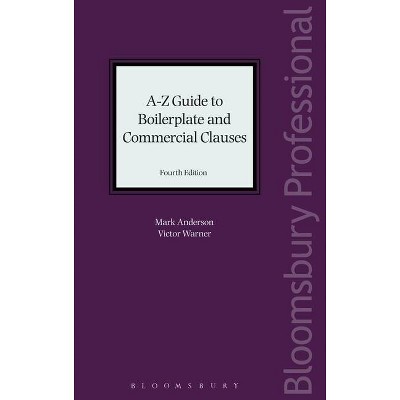 A-Z Guide to Boilerplate and Commercial Clauses - 4th Edition by  Mark Anderson & Victor Warner (Hardcover)