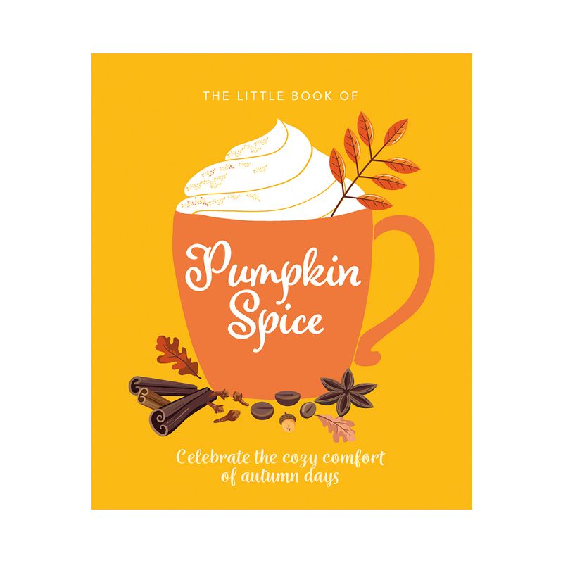 The Little Book of Pumpkin Spice - (Little Books of Food & Drink) by  Orange Hippo! (Hardcover), 1 of 2