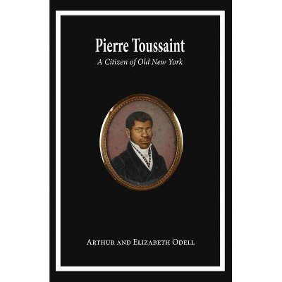 Pierre Toussaint - by  Arthur And Elizabeth Odell Sheehan (Paperback)