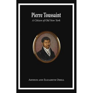 Pierre Toussaint - by  Arthur And Elizabeth Odell Sheehan (Paperback) - 1 of 1