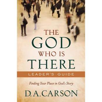 The God Who Is There Leader's Guide - by  D A Carson (Paperback)