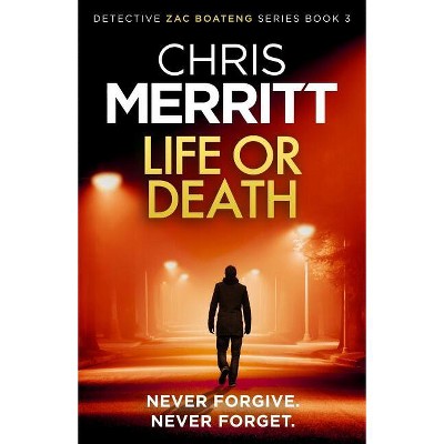 Life or Death - by  Chris Merritt (Paperback)