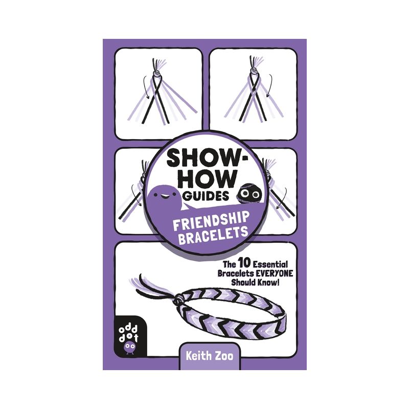 Show-How Guides: Friendship Bracelets - by  Keith Zoo & Odd Dot (Paperback), 1 of 2