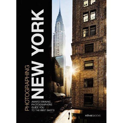 Photographing: New York - by  Giovanni Simeone & Carlo Irek & Jason Shenai (Paperback)