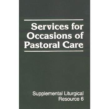 Services for Occasions of Pastoral Care - (Supplemental Liturgical Resources) by  Westminster John Knox Press (Paperback)