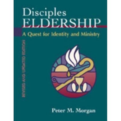 Disciples Eldership - by  Peter M Morgan (Paperback)