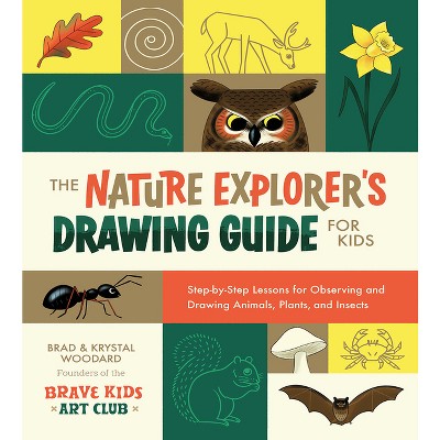 The Nature Explorer's Drawing Guide for Kids - by  Brad Woodard & Krystal Woodard (Paperback)
