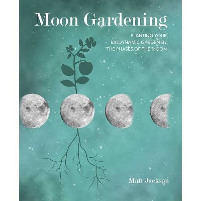 Moon Gardening - by  Matt Jackson (Paperback)