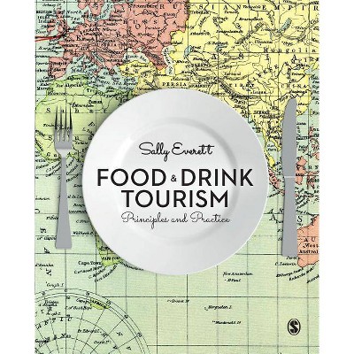 Food and Drink Tourism - by  Sally Everett (Paperback)