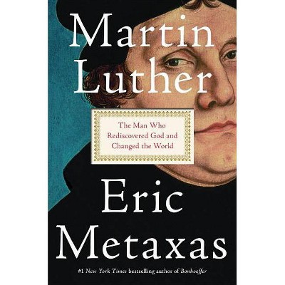  Martin Luther - by  Eric Metaxas (Hardcover) 