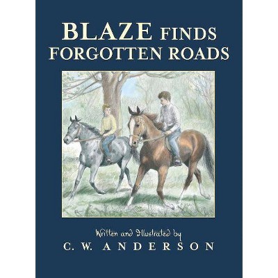 Blaze Finds Forgotten Roads - (Billy and Blaze) by  C W Anderson (Paperback)