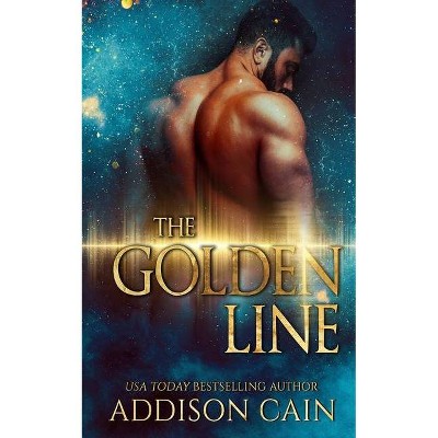 The Golden Line - by  Addison Cain (Paperback)