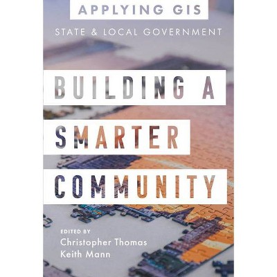 Building a Smarter Community - (Applying GIS) by  Christopher Thomas & Keith Mann (Paperback)