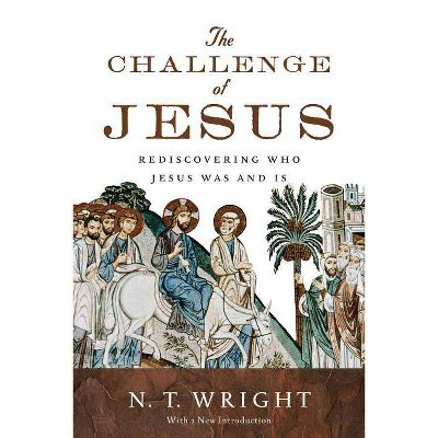 The Challenge of Jesus - by  N T Wright (Paperback)