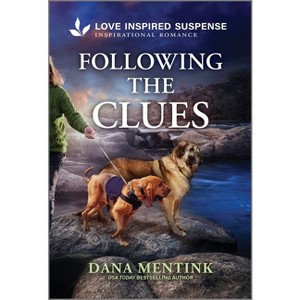 Following the Clues - (Security Hounds Investigations) by  Dana Mentink (Paperback) - 1 of 1