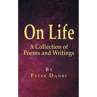 On Life - by  Peter Danby (Paperback)