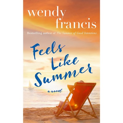 Feels Like Summer - by  Wendy Francis (Paperback)