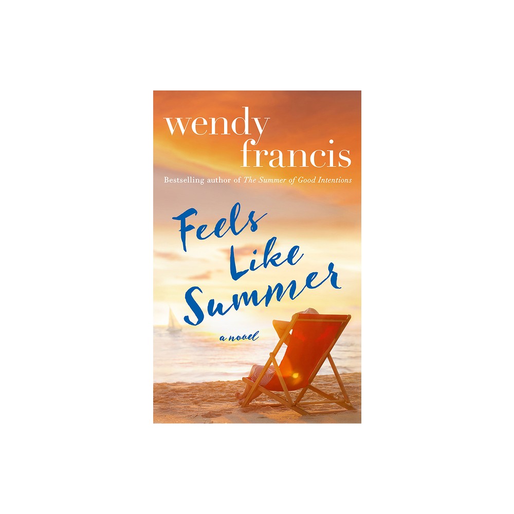 Feels Like Summer - by Wendy Francis (Paperback)