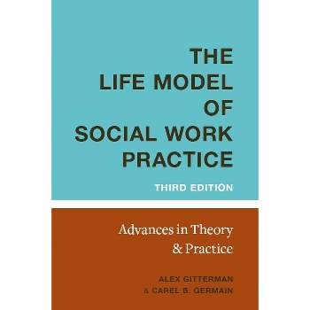 Life Model of Social Work Practice - 3rd Edition by  Alex Gitterman & Carel Germain (Hardcover)