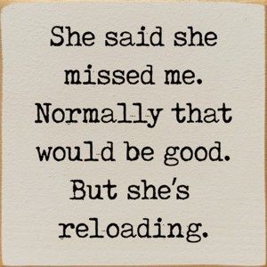 Slickblue Humorous Relationship Wood Sign – She’s Reloading Quote – Rustic Wall or Shelf Decor, Color Options - 1 of 3