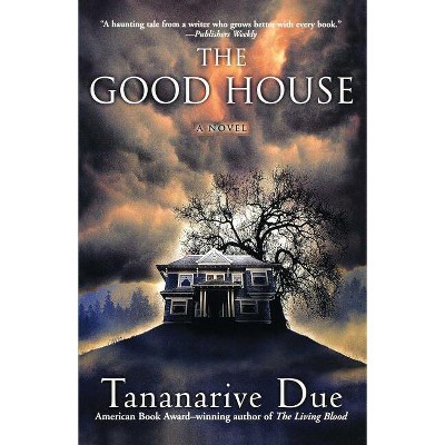 The Good House - by  Tananarive Due (Paperback)