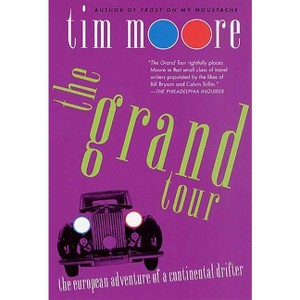 The Grand Tour - by  Tim Moore (Paperback) - 1 of 1