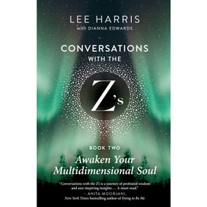 Awaken Your Multidimensional Soul - (Conversations with the Z's) by  Lee Harris (Paperback) - 1 of 1