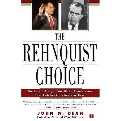 The Rehnquist Choice - by  John W Dean (Paperback)