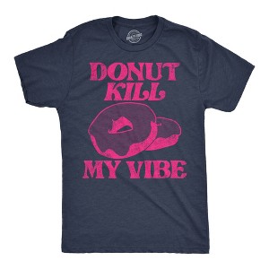 Mens Donut Kill My Vibe Funny T Shirt Sarcastic Donuts Graphic Tee For Men - Crazy Dog Men's T Shirt - 1 of 4