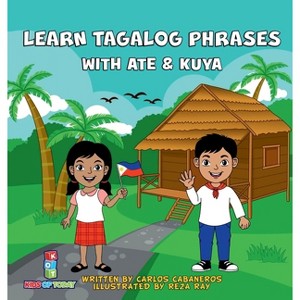 Learn Tagalog Phrases With Ate & Kuya - by  Carlos Cabaneros (Hardcover) - 1 of 1