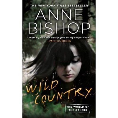 Wild Country - (World of the Others) by  Anne Bishop (Paperback)