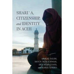 Shari´a, Citizenship, and Identity in Aceh - (Contending Modernities) by Arskal Salim & Moch Nur Ichwan & Eka Srimulyani & Marzi Afriko - 1 of 1