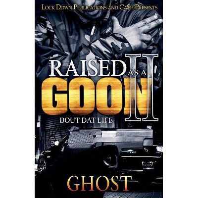 Raised as a Goon 2 - by  Ghost (Paperback)